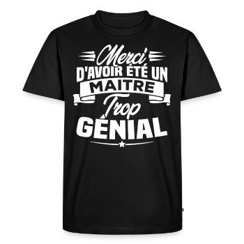 Merci d'avoir été un Maitre trop Génial - T-shirt Premium bio Homme - noir - Devant - Nico (187cm)