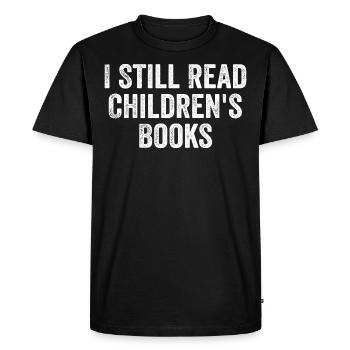 I Still Read Childrens Books - T-shirt Premium bio Homme - noir - Devant - Nico (187cm)