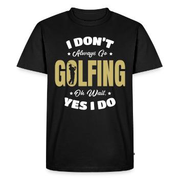 Golf Golfing Golf Course Gift Golfing Golf Quote - Men's Premium Organic T-Shirt - black - Front - Nico (187cm)