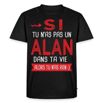 Alan Si tu n as pas un alan Cadeau humour - T-shirt Premium bio Homme - noir - Devant - Nico (187cm)