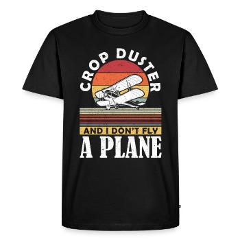 Crop Duster and I don't fly a plane sprayer - Men's Premium Organic T-Shirt - black - Front - Nico (187cm)