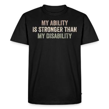 My Ability Is Stronger Than My Disability - Men's Premium Organic T-Shirt - black - Front - Nico (187cm)
