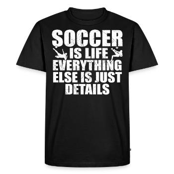 Soccer is life, everything else is just details - Men's Premium Organic T-Shirt - black - Front - Nico (187cm)