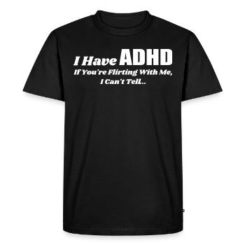 I Have Adhd If You're Flirting With Me | Flirting - Men's Premium Organic T-Shirt - black - Front - Nico (187cm)