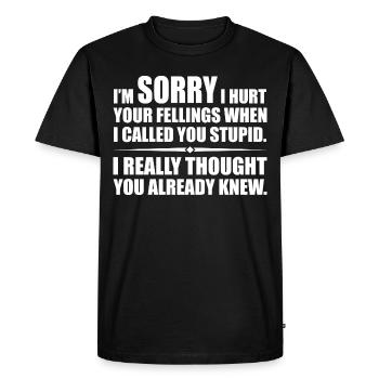 I Hurt Your Fellings When I Called You Stupid - T-shirt Premium bio Homme - noir - Devant - Nico (187cm)