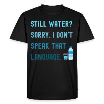 Still water? Sorry, I'm drinking sparkling water! - Men's Premium Organic T-Shirt - black - Front - Nico (187cm)