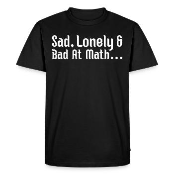 sad, lonely and bad at math - T-shirt Premium bio Homme - noir - Devant - Nico (187cm)