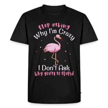 Arrête de te demander pourquoi je suis fou, Flamingo - T-shirt Premium bio Homme - noir - Devant - Nico (187cm)