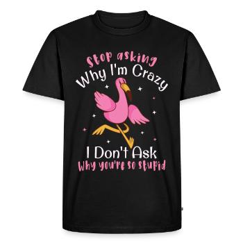 Arrête de te demander pourquoi je suis fou, Flamingo - T-shirt Premium bio Homme - noir - Devant - Nico (187cm)