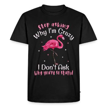 Arrête de te demander pourquoi je suis fou, Flamingo - T-shirt Premium bio Homme - noir - Devant - Nico (187cm)