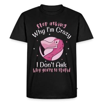 Arrête de te demander pourquoi je suis fou, Flamingo - T-shirt Premium bio Homme - noir - Devant - Nico (187cm)
