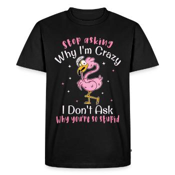 Arrête de te demander pourquoi je suis fou, Flamingo - T-shirt Premium bio Homme - noir - Devant - Nico (187cm)