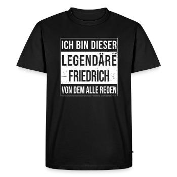 I'm this legendary for Friedrich - Men's Premium Organic T-Shirt - black - Front - Nico (187cm)
