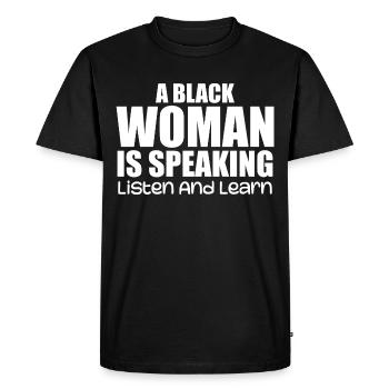 A Black Woman Is Speaking Listen And Learn - Men's Premium Organic T-Shirt - black - Front - Nico (187cm)