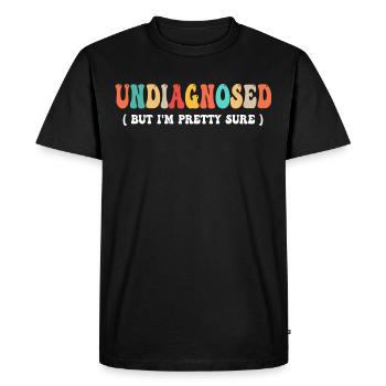 Undiagnosed But I'm Pretty Sure Funny Announcement - T-shirt Premium bio Homme - noir - Devant - Nico (187cm)