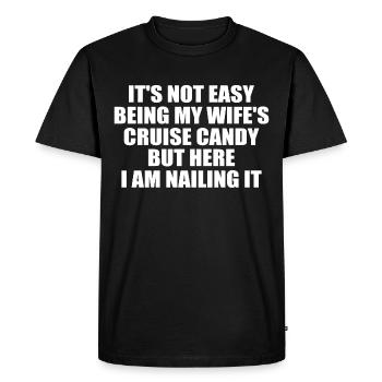 It's not easy being my wife's cruise candy - Men's Premium Organic T-Shirt - black - Front - Nico (187cm)