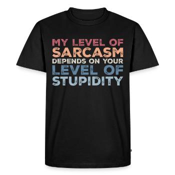 My level of sarcasm depends your level f stupidity - T-shirt Premium bio Homme - noir - Devant - Nico (187cm)