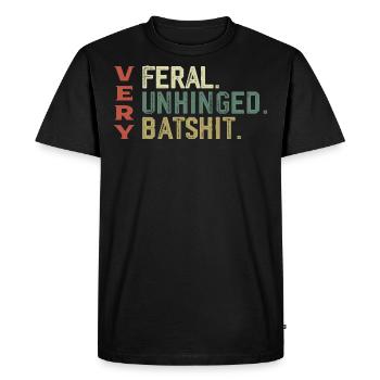 Very Feral Very Unhinged Very Batshit | Funny - T-shirt Premium bio Homme - noir - Devant - Nico (187cm)