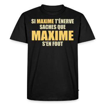 si maxime t'énerve saches que maxime s'en fout - T-shirt Premium bio Homme - noir - Devant - Nico (187cm)
