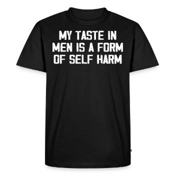 My Taste In Men Is A Form Of Self Harm Funny Women - Men's Premium Organic T-Shirt - black - Front - Nico (187cm)