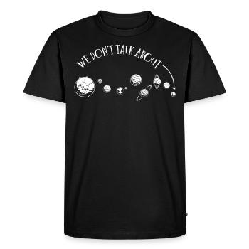 We're not talking about Pluto, planets, Pluto - Men's Premium Organic T-Shirt - black - Front - Nico (187cm)