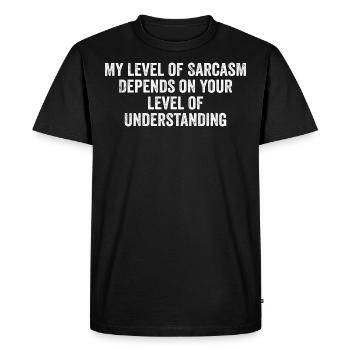 My Level of Sarcasm Depends on Your Level of Below - Men's Premium Organic T-Shirt - black - Front - Nico (187cm)