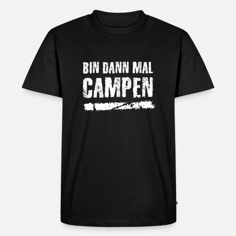 Bin dann mal campen - Männer Premium Bio T-Shirt - Schwarz