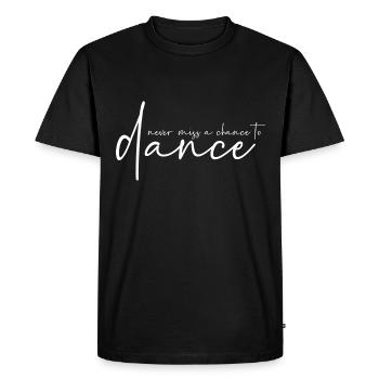 Ne manquez jamais une chance de danser - T-shirt Premium bio Homme - noir - Devant - Nico (187cm)