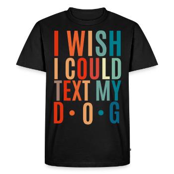J'aurais aimé pouvoir envoyer un texto à mon chien - T-shirt Premium bio Homme - noir - Devant - Nico (187cm)