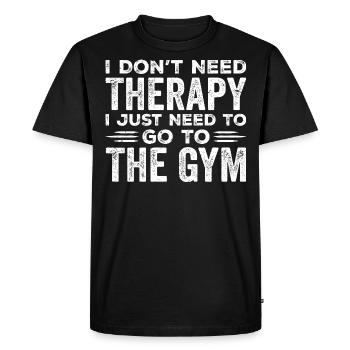 I Don't Need Therapy I Just Need To Go To The Gym - Men's Premium Organic T-Shirt - black - Front - Nico (187cm)