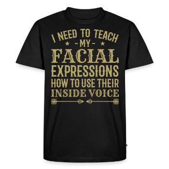I Need To Teach My Facial Expressions How To Use.. - T-shirt Premium bio Homme - noir - Devant - Nico (187cm)