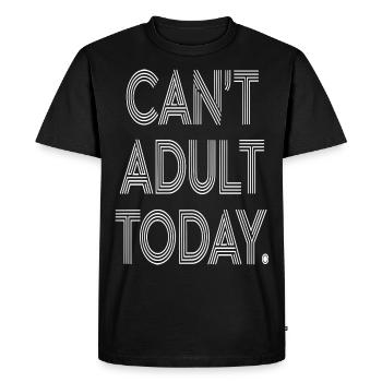 Can't Adult Today" Bold Retro Text Design - Men's Premium Organic T-Shirt - black - Front - Nico (187cm)