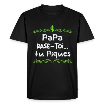 Papa rase toi tu piques, - T-shirt Premium bio Homme - noir - Devant - Nico (187cm)