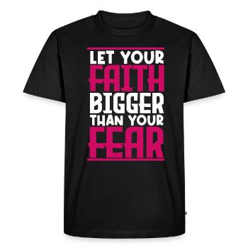 let your faith bigger than your fear. - T-shirt Premium bio Homme - noir - Devant - Nico (187cm)