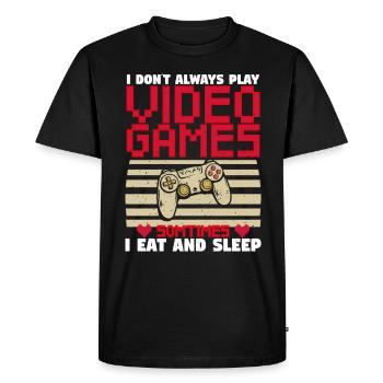 Funny Gamer I Don t Always Play Video Games. Gift. - Men's Premium Organic T-Shirt - black - Front - Nico (187cm)