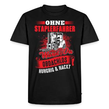 Staplerfahrer Spruch - Hungrig Obdachlos Nackt - Männer Premium Bio T-Shirt - Schwarz - Vorne - Nico (187cm)