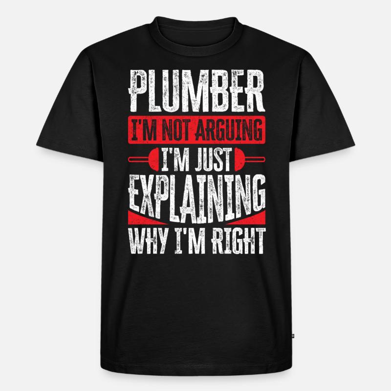 Plumber I am Not Arguing - Männer Premium Bio T-Shirt - Schwarz