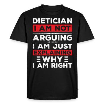 Dietician I Am Not Arguing - Men's Premium Organic T-Shirt - black - Front - Nico (187cm)