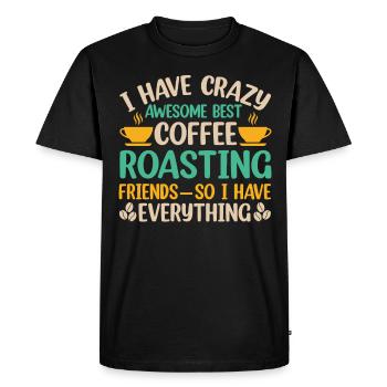 I Have Best Coffee Roasting Friedns - Men's Premium Organic T-Shirt - black - Front - Nico (187cm)