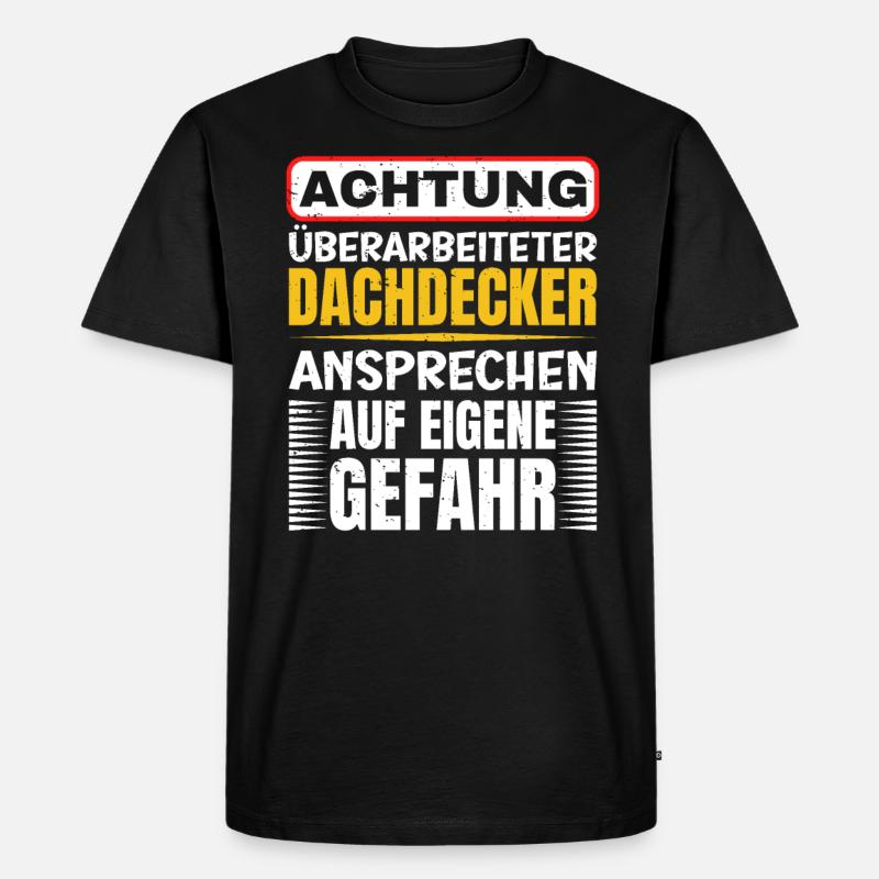 Achtung Überarbeiteter Dachdecker - Männer Premium Bio T-Shirt - Schwarz