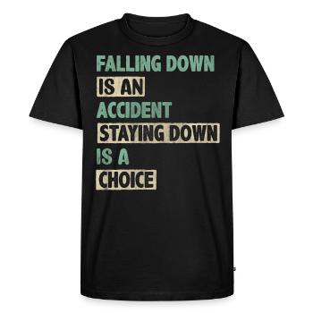 Falling Is An Accident Staying Down Is A Choice - Men's Premium Organic T-Shirt - black - Front - Nico (187cm)