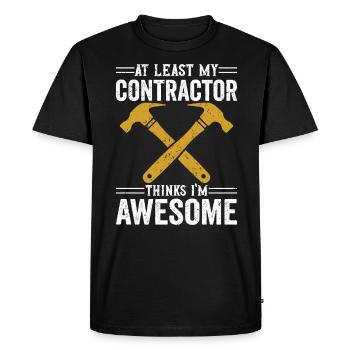 At Least My Contractor Thinks I'm Awesome Builder - Men's Premium Organic T-Shirt - black - Front - Nico (187cm)