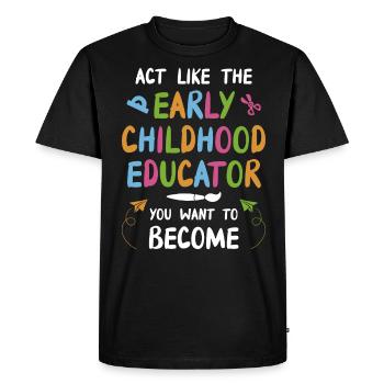 The Early Childhood Educator You Want To Become - Men's Premium Organic T-Shirt - black - Front - Nico (187cm)