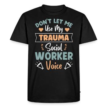 Ne me laissez pas utiliser ma voix de travailleuse sociale en traumatologie - T-shirt Premium bio Homme - noir - Devant - Nico (187cm)