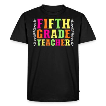 5th Grade Teacher Educator Job Education School - Men's Premium Organic T-Shirt - black - Front - Nico (187cm)