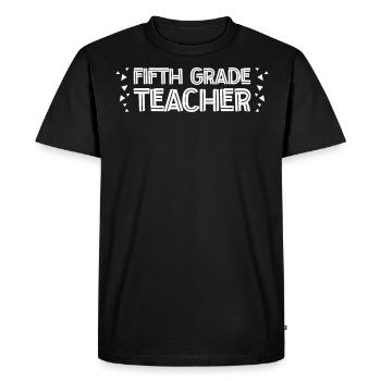 5th Grade Teacher Educator Job Education School - Men's Premium Organic T-Shirt - black - Front - Nico (187cm)