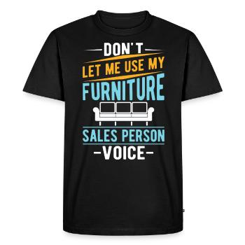 Ne me laissez pas utiliser la voix de mon vendeur de meubles - T-shirt Premium bio Homme - noir - Devant - Nico (187cm)