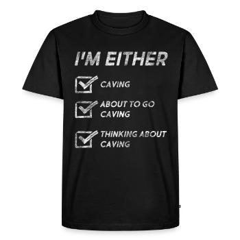 Funny Caving Quotes Caving Lovers Spelunking - Men's Premium Organic T-Shirt - black - Front - Nico (187cm)