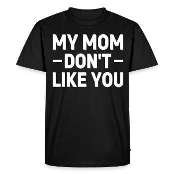 Ma mère ne t’aime pas drôle sarcastique - T-shirt Premium bio Homme - noir - Devant - Nico (187cm)
