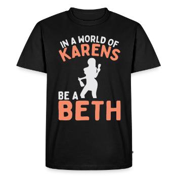 A world full of Karens is a Beth for women - Men's Premium Organic T-Shirt - black - Front - Nico (187cm)